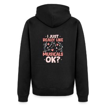 I Just Really Like Muiscals OK? Theater Singing - Unisex Premium Bio Zip Hoodie - Schwarz - Hinten - Nico (187cm)