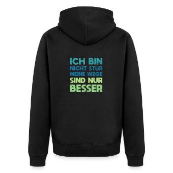 Ich Bin Nicht Stur, Meine Wege Sind Nur Besser - Unisex Premium Bio Zip Hoodie - Schwarz - Hinten - Nico (187cm)