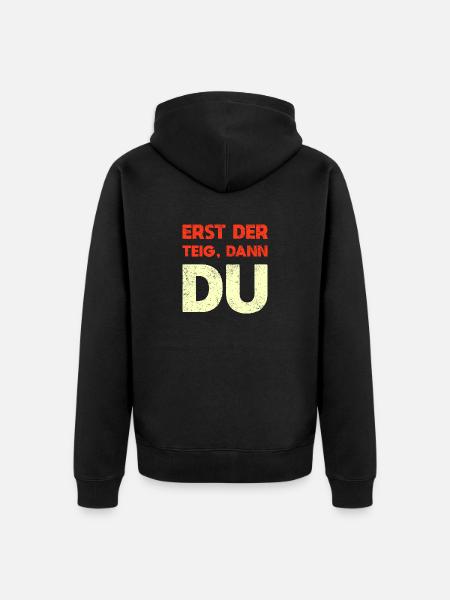 Erst Der Teig, Dann Du - Unisex Premium Bio Zip Hoodie - Schwarz