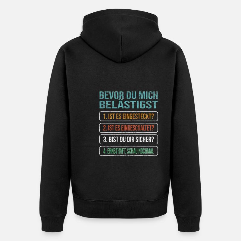 Bevor Du Mich Belästigst - Admin Humor Nerd Stuff - Unisex Premium Bio Zip Hoodie - Schwarz