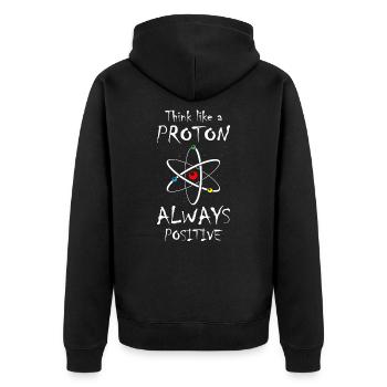 Think Like A Proton And Stay Positive Science - Unisex Premium Bio Zip Hoodie - Schwarz - Hinten - Nico (187cm)