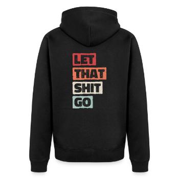 Let that shit go. Lass den Scheiß los. Loslassen - Unisex Premium Bio Zip Hoodie - Schwarz - Hinten - Nico (187cm)