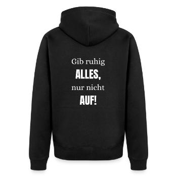 Gib ruhig alles nur nicht auf - Unisex Premium Bio Zip Hoodie - Schwarz - Hinten - Nico (187cm)