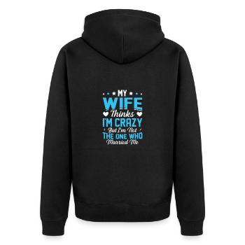 Crazy Wife Husband Gift Funny - Unisex Premium Organic Zip Hoodie - black - Back - Nico (187cm)