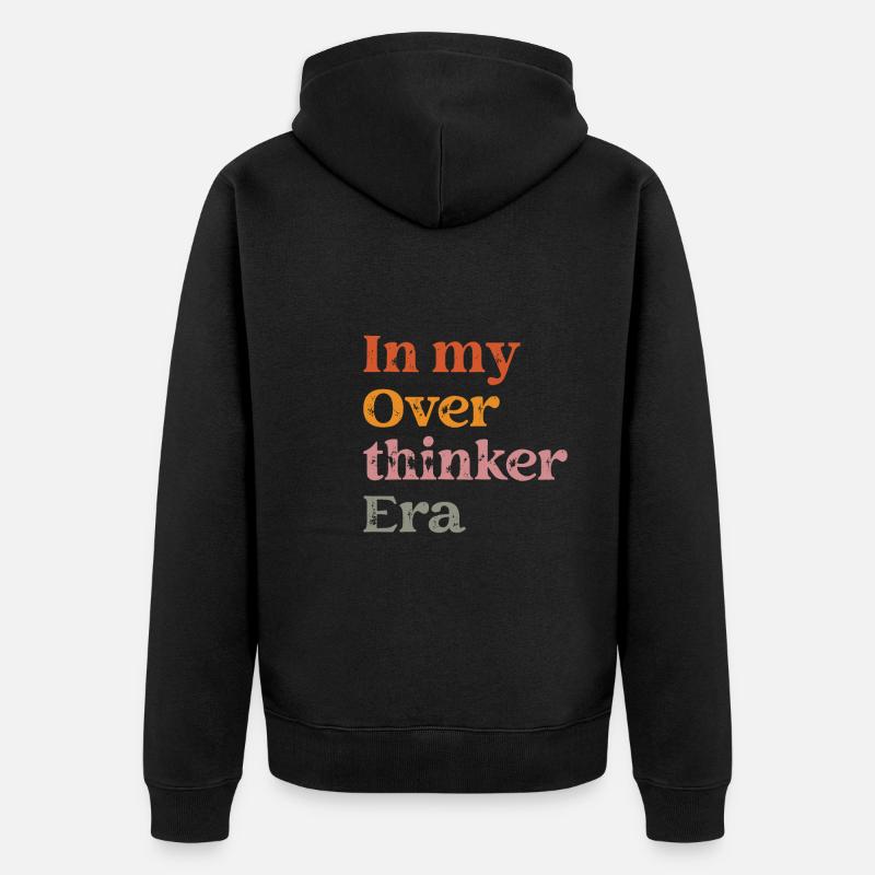 Dans mon ère Overthinker Overthink - Veste à capuche bio Premium Unisexe - noir