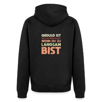 Geduld Ist, Was Du Brauchst, Wenn Du Zu... - Unisex Premium Bio Zip Hoodie - Schwarz - Hinten - Nico (187cm)