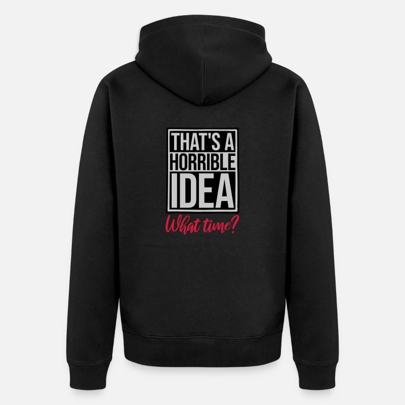 Thats a horrible Idea - Unisex Premium Bio Zip Hoodie - Schwarz