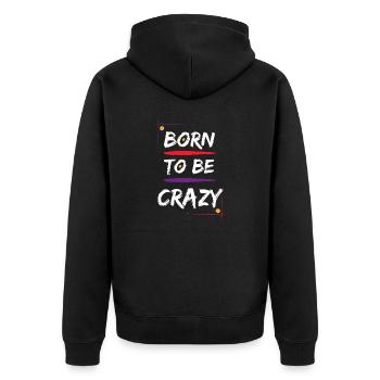 Born to be Crazy - Unisex Premium Organic Zip Hoodie - black - Back - Nico (187cm)