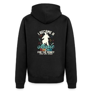 I Became A Music Teacher For The Money And The Fam - Unisex Premium Organic Zip Hoodie - black - Back - Nico (187cm)