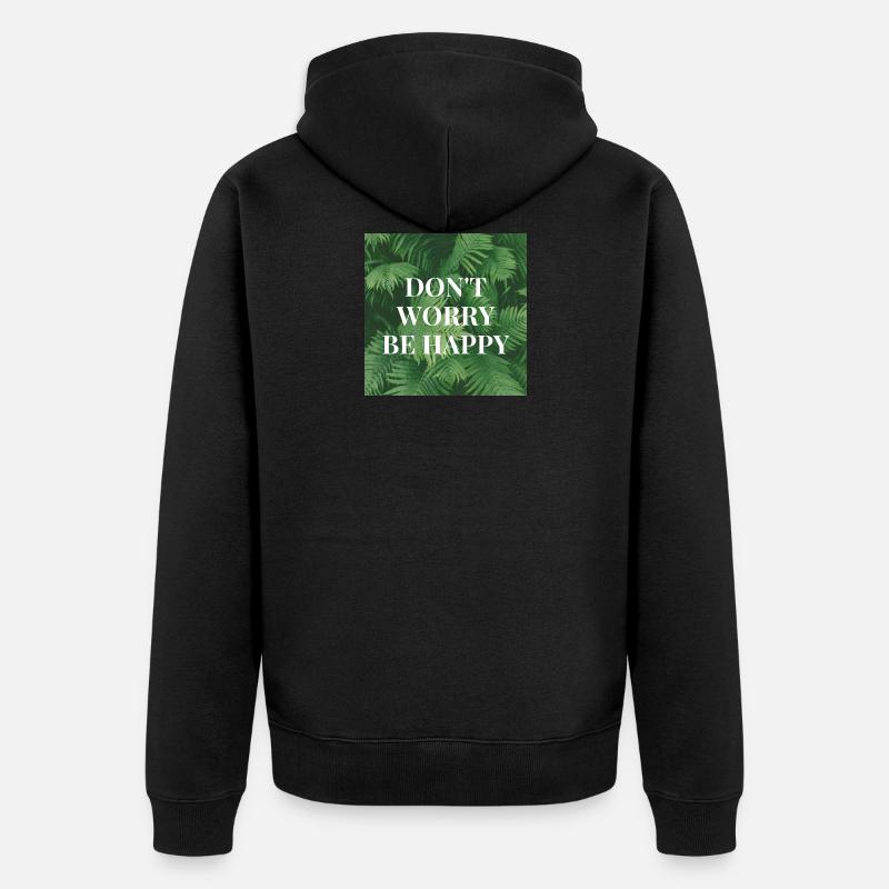 Don’t Worry Be Happy - Veste à capuche bio Premium Unisexe - noir