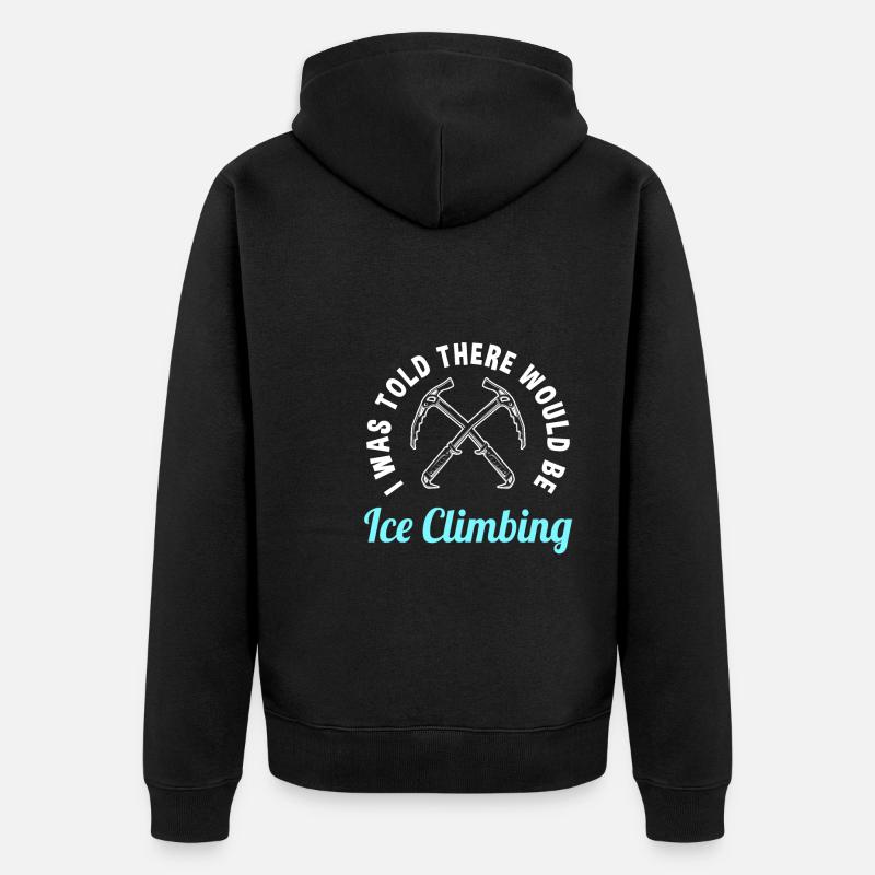 Lustiger Eisklettern Spruch - Unisex Premium Bio Zip Hoodie - Schwarz