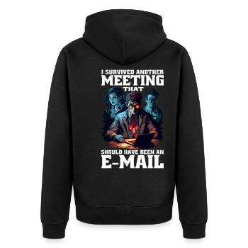 I Survived A Meeting That Should Have Been Mail 45 - Unisex Premium Organic Zip Hoodie - black - Back - Nico (187cm)