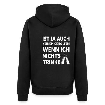 Ist Ja Auch Keinem Geholfen Wenn Ich Nichts Trinke - Unisex Premium Bio Zip Hoodie - Schwarz - Hinten - Nico (187cm)