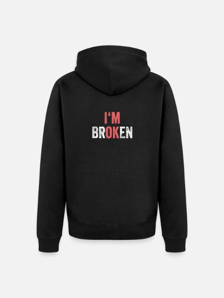 I'm OK I'm Broken - Unisex Premium Bio Zip Hoodie - Schwarz
