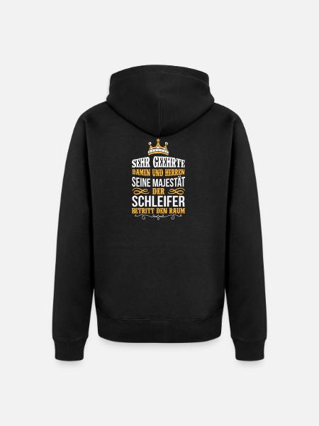 SCHLEIFER Beruf Geschenk Majestät Spruch - Unisex Premium Bio Zip Hoodie - Schwarz