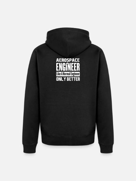 Aerospace Engineer Better Than Funny - Unisex Premium Organic Zip Hoodie - black