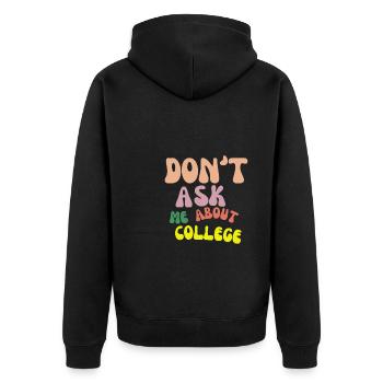 Don't ask me about college - Unisex Premium Bio Zip Hoodie - Schwarz - Hinten - Nico (187cm)