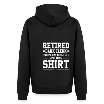 Retired Bank Clerk I Worked My Whole Life For This - Unisex Premium Bio Zip Hoodie - Schwarz - Hinten - Nico (187cm)