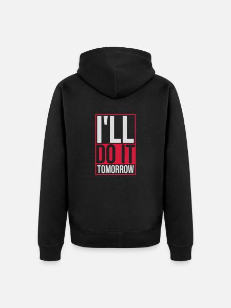 do it tomorrow quote - Unisex Premium Organic Zip Hoodie - black