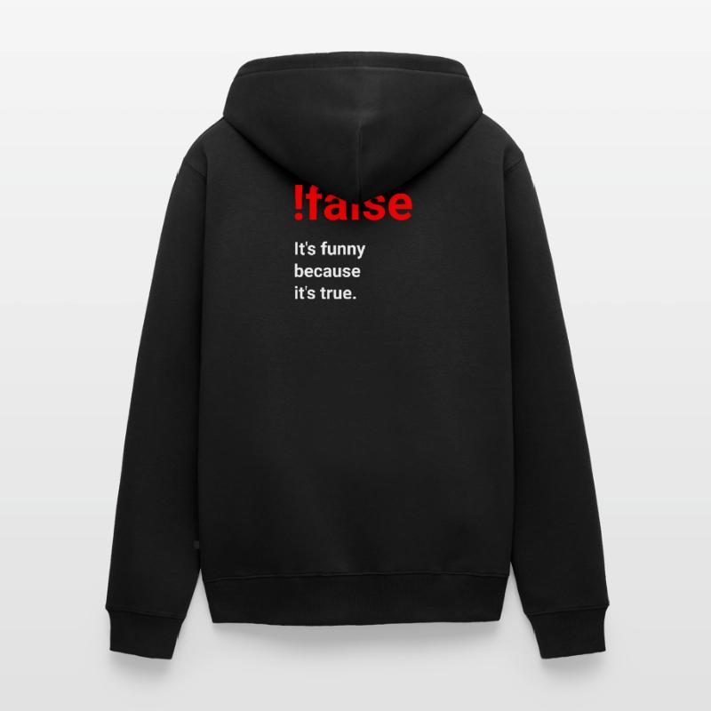Funny because it's true - joke for programmers Unisex Premium Organic Zip Hoodie