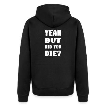 yes but did you die? - Unisex Premium Organic Zip Hoodie - black - Back - Nico (187cm)