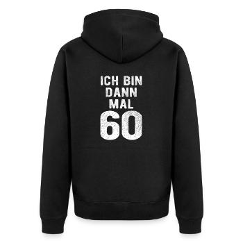 Ich bin dann mal 60 - Geburtstag Geschenk - Unisex Premium Bio Zip Hoodie - Schwarz - Hinten - Nico (187cm)