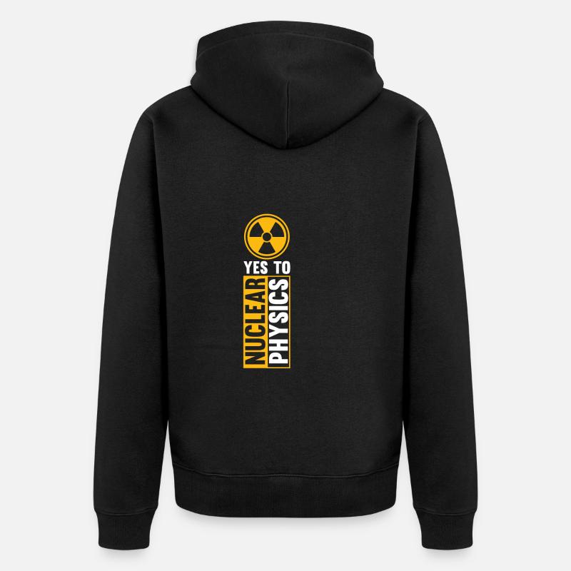 Physics Phyiker Nuclear Physics - Unisex Premium Organic Zip Hoodie - black