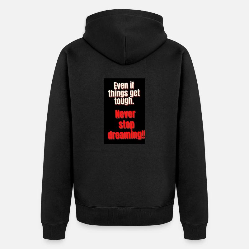 never stop dreaming - Veste à capuche bio Premium Unisexe - noir