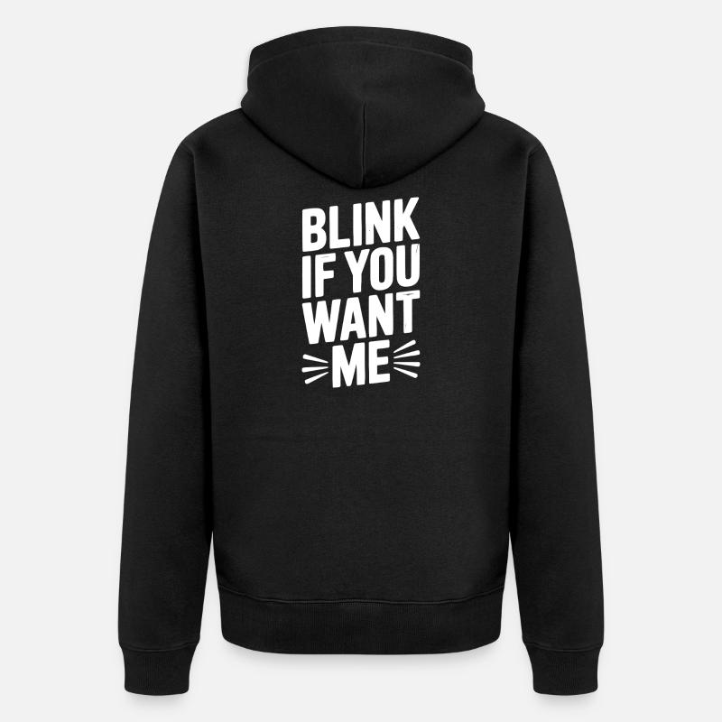 Blinzel, wenn du mich willst - Unisex Premium Bio Zip Hoodie - Schwarz