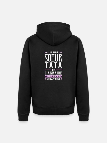 Je suis Sœur Tata & Marraine Rien Ne Me Fait pleur - Veste à capuche bio Premium Unisexe - noir