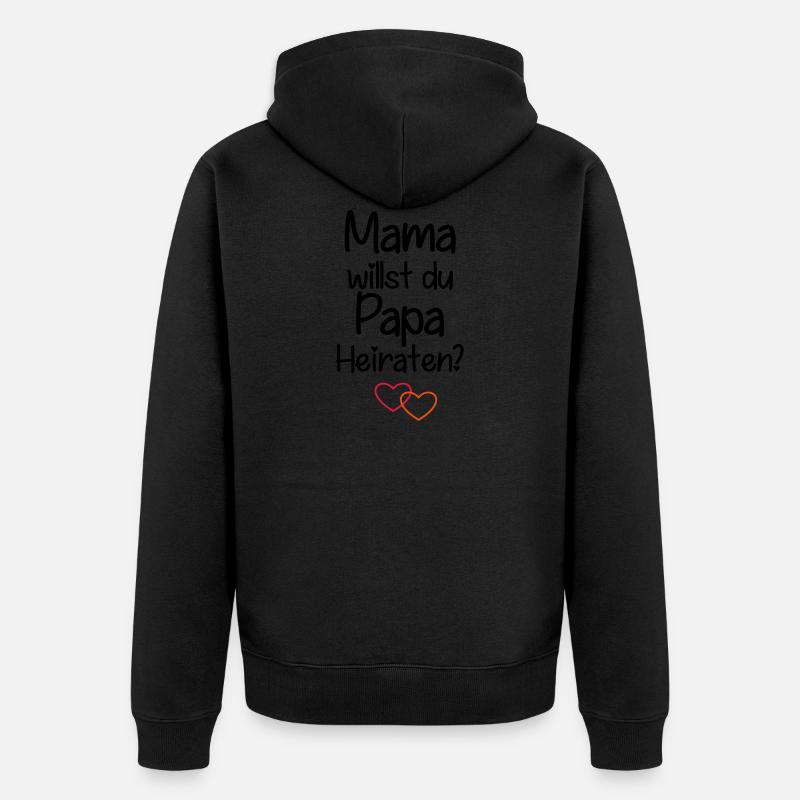 Mama willst du Papa Heiraten? - Unisex Premium Bio Zip Hoodie - Schwarz