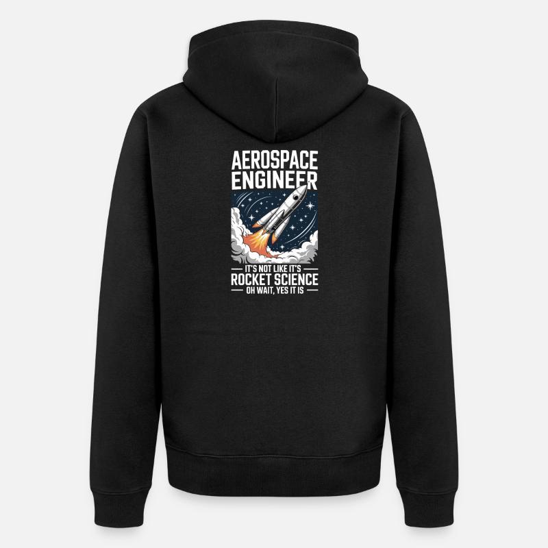 Aerospace Engineer Like Rocket Science - Unisex Premium Organic Zip Hoodie - black