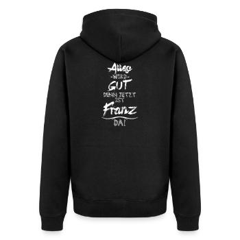Alles wird gut denn jetzt ist Franz da - Unisex Premium Bio Zip Hoodie - Schwarz - Hinten - Nico (187cm)