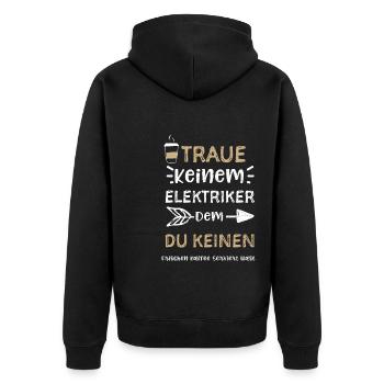 Traue Keinem Elektriker Dem Du K... - Unisex Premium Bio Zip Hoodie - Schwarz - Hinten - Nico (187cm)