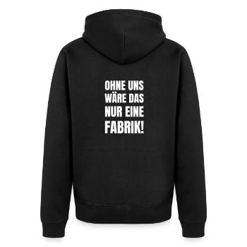 Ohne uns wäre das nur eine Fabrik! - Unisex Premium Bio Zip Hoodie - Schwarz - Hinten - Nico (187cm)