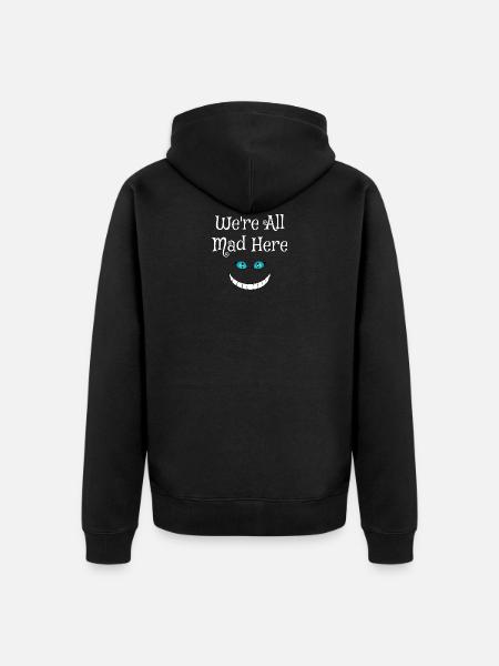Grinsekatze - We're all mad here! - Unisex Premium Bio Zip Hoodie - Schwarz