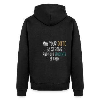 May Your Coffee Be Strong And Your Students - Unisex Premium Organic Zip Hoodie - black - Back - Nico (187cm)