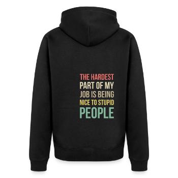 The Hardes Part Of My Job Is Beign ... - Unisex Premium Organic Zip Hoodie - black - Back - Nico (187cm)