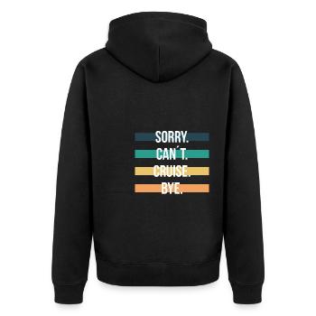 Sorry Cant Criuse Bye Kreuzfahrt Geschenk - Unisex Premium Bio Zip Hoodie - Schwarz - Hinten - Nico (187cm)