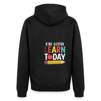 You All Gonna Learn Today Shirt Geschenk - Unisex Premium Bio Zip Hoodie - Schwarz - Hinten - Nico (187cm)