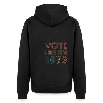 Vote Like It ́s 1973 Shirt Roevember - Unisex Premium Organic Zip Hoodie - black - Back - Nico (187cm)