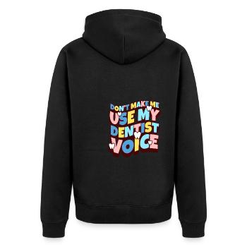Dont Make Me Use My Dentist Voice - Unisex Premium Bio Zip Hoodie - Schwarz - Hinten - Nico (187cm)
