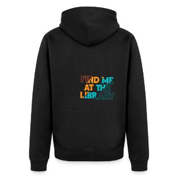 Find Me At The Library Shirt Gift - Unisex Premium Organic Zip Hoodie - black - Back - Nico (187cm)