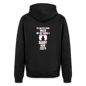 you can't stop asking when we are having baby now - Unisex Premium Organic Zip Hoodie - black - Back - Nico (187cm)