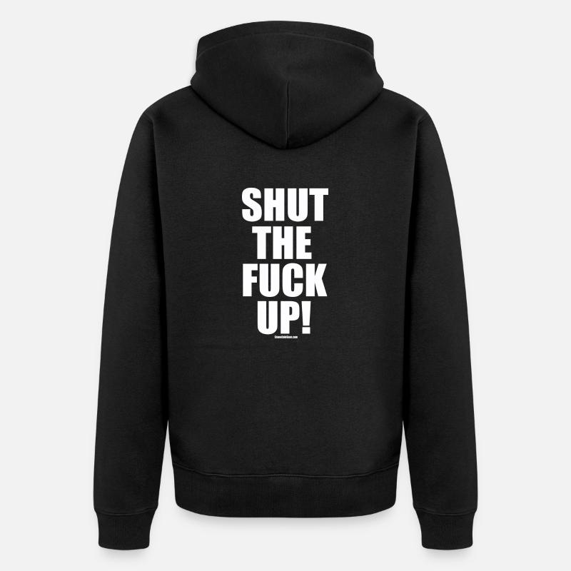 Ta gueule! STFU - Veste à capuche bio Premium Unisexe - noir