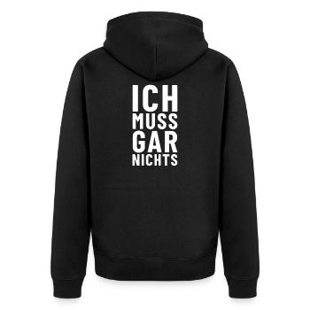 Ich muss gar nichts - Unisex Premium Bio Zip Hoodie - Schwarz - Hinten - Nico (187cm)