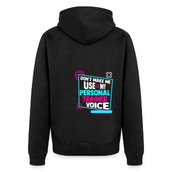 Don't Make Me Use My Personal Trainer Voice - Unisex Premium Organic Zip Hoodie - black - Back - Nico (187cm)