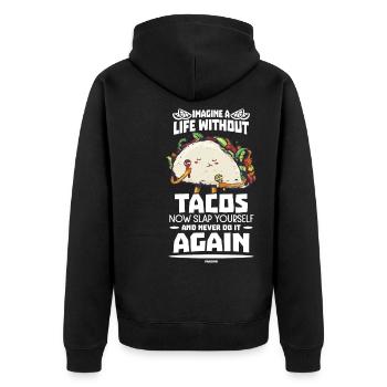 Imagine A Life Without Tacos Now Slap Yourself And - Unisex Premium Bio Zip Hoodie - Schwarz - Hinten - Nico (187cm)