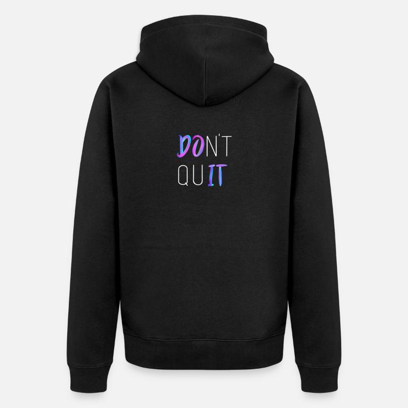 Don't Quit - Unisex Premium Bio Zip Hoodie - Schwarz