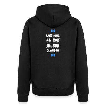 Lass mal an uns selber glauben - Unisex Premium Bio Zip Hoodie - Schwarz - Hinten - Nico (187cm)